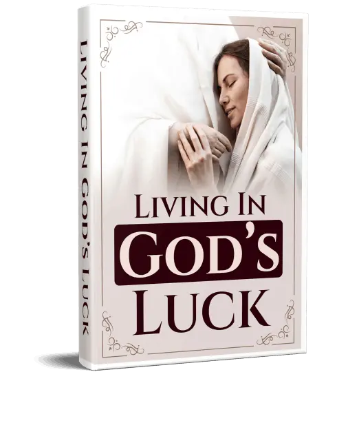 Living In God’s Luck